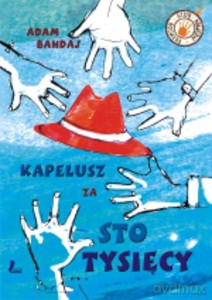 Kapelusz za sto tysięcy - Adam Bahdaj (twarda) [KSIĄŻKA]