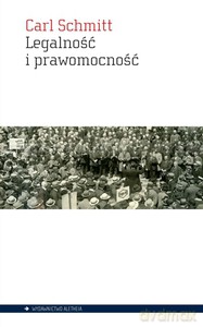 Legalność i prawomocność - Carl Schmitt [KSIĄŻKA]