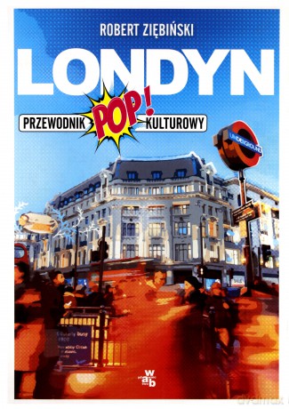 Londyn. Przewodnik popkulturowy - Robert Ziębiński [KSIĄŻKA]