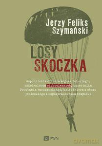 Losy skoczka. Wspomnienia oficera Wojska Polskiego, szkoleniowca cichociemnych, uczestnika Powstania Warszawskiego, uciekiniera z obozu jenieckiego i współpracownika bezpieki - Tadeusz Rutkowski (twarda) [KSIĄŻKA]