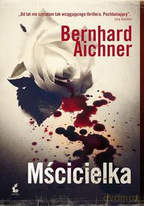 Mścicielka - Bernhard Aichner [KSIĄŻKA]