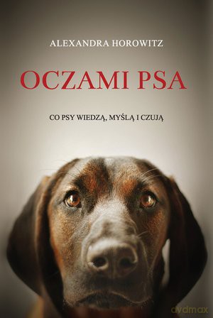 Oczami psa - Alexandra Horowitz [KSIĄŻKA]