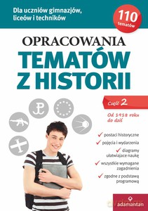 Opracowania tematów z historii. Część 2. Od 1918 r. do dziś [KSIĄŻKA]