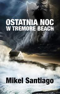 Ostatnia noc w Tremore Beach - Mikel Santiago [KSIĄŻKA]