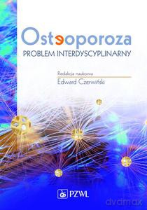 Osteoporoza. Problem interdyscyplinarny [KSIĄŻKA]