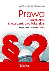 Prawo medyczne i orzecznictwo lekarskie. Repetytorium do LEK i LDEK - Anna Jacek [KSIĄŻKA]