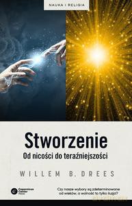 Stworzenie. Od nicości do teraźniejszości - Willem B. Drees [KSIĄŻKA]