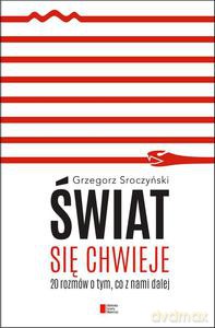 Świat się chwieje. 20 rozmów o tym, co z nami dalej - Grzegorz Sroczyński [KSIĄŻKA]