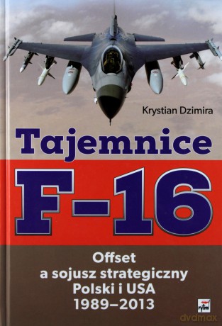 Tajemnice F-16 - Krystian Dzimira (twarda) [KSIĄŻKA]