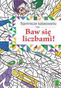 Tajemnicze kolorowanki. Baw się liczbami! [KSIĄŻKA]