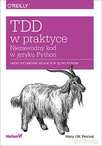 TDD w praktyce. Niezawodny kod w języku Python - J.W. Percival Harry [KSIĄŻKA]