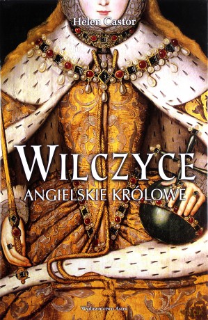 Wilczyce. Angielskie królowe - Helen Castor (twarda) [KSIĄŻKA]