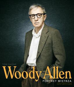 Woody Allen. Portret mistrza - Tom Shone (twarda) [KSIĄŻKA]