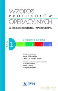 Wzorce protokołów operacyjnych w chirurgii ogólnej i naczyniowej (Tom 1) - Jamal Hoballah [KSIĄŻKA]