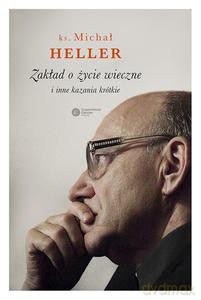 Zakład o życie wieczne i inne kazania krótkie - Michał Heller (twarda) [KSIĄŻKA]