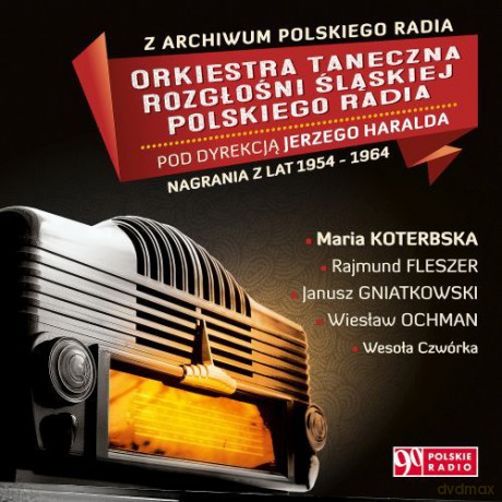 Orkiestra Taneczna Rozgłośni Śląskiej Polskiego Radia: Nagrania z lat 1954-1964. Z Archiwum Polskiego Radia [CD]