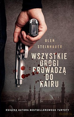 Wszystkie drogi prowadzą do Kairu - Olen Seinhauer [KSIĄŻKA]