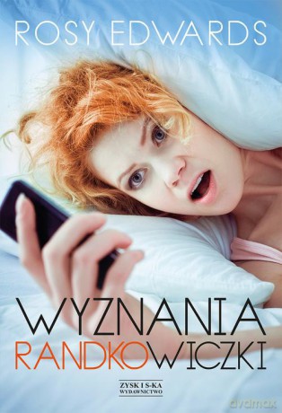 Wyznania randkowiczki - Rosy Edwards [KSIĄŻKA]