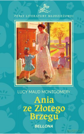Ania ze Złotego Brzegu - Lucy Maud Montgomery (twarda) [KSIĄŻKA]