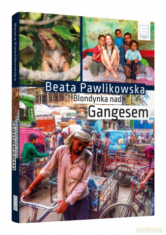Blondynka nad Gangesem - Beata Pawlikowska (twarda) [KSIĄŻKA]