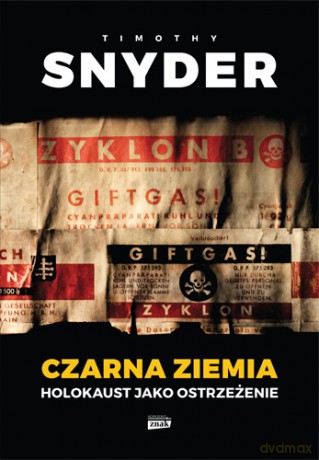 Czarna ziemia. Holokaust jako ostrzeżenie - Timothy Snyder [KSIĄŻKA]