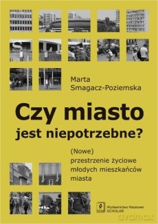 Czy miasto jest niepotrzebne - Marta Smagacz-Poziemska [KSIĄŻKA]