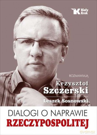 Dialogi o naprawie Rzeczypospolitej - Krzysztof Szczerski (twarda) [KSIĄŻKA]