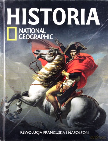 Historia National Geographic (Tom 28). Rewolucja Francuska i Napoleon (twarda) [KSIĄŻKA]