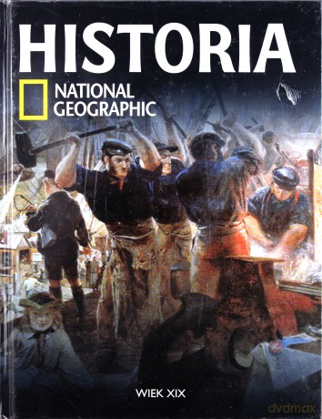 Historia National Geographic (Tom 29). Wiek XIX (twarda) [KSIĄŻKA]