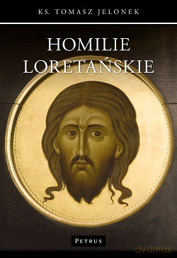 Homilie loretańskie 4 - Tomasz Jelonek [KSIĄŻKA]
