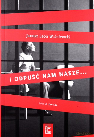 I odpuść nam nasze - Janusz Leon Wiśniewski [KSIĄŻKA]