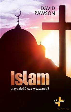 Islam. Przyszłość czy wyzwanie - David Pawson [KSIĄŻKA]