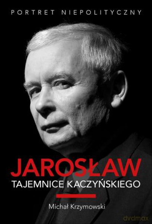 Jarosław. Tajemnice Kaczyńskiego - Michał Krzymowski [KSIĄŻKA]