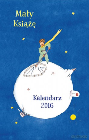 Kalendarz 2016 mały książę - Antoine De Saint-Exupery (twarda) [KSIĄŻKA]
