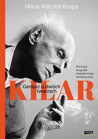 Kilar. Geniusz o dwóch twarzach - Maria Wilczek-Krupa (twarda) [KSIĄŻKA]