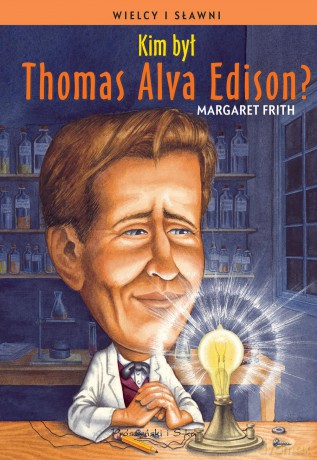 Kim był Thomas Alva Edison - Margaret Firth (twarda) [KSIĄŻKA]