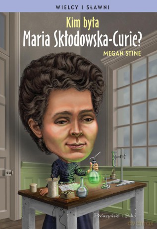 Kim była Maria Skłodowska-Curie - Megan Stine (twarda) [KSIĄŻKA]