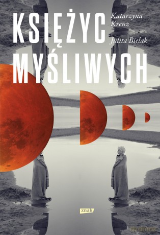 Księżyc myśliwych - Katarzyna Krenz, Julita Bielak (twarda) [KSIĄŻKA]