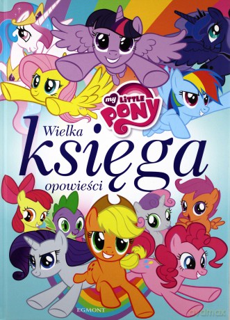 My Little Pony. Wielka księga opowieści - Marta Jamrógiewicz (twarda) [KSIĄŻKA]
