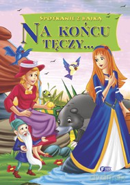 Na końcu tęczy. Spotkanie z bajką (twarda) [KSIĄŻKA]