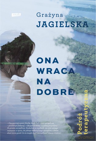 Ona wraca na dobre. Podróż terapeutyczna - Grażyna Jagielska [KSIĄŻKA]