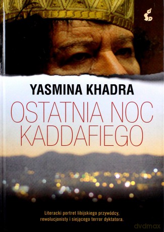 Ostatnia noc Kaddafiego - Yasmina Khadra [KSIĄŻKA]