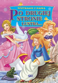 Po drugiej stronie lustra. Spotkanie z bajką (twarda) [KSIĄŻKA]
