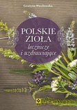 Polskie zioła lecznicze i uzdrawiające - Grażyna Wasilewska [KSIĄŻKA]