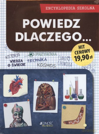 Powiedz dlaczego. Encyklopedia szkolna (twarda) [KSIĄŻKA]