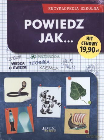 Powiedz jak. Encyklopedia szkolna (twarda) [KSIĄŻKA]