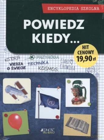 Powiedz kiedy. Encyklopedia szkolna (twarda) [KSIĄŻKA]