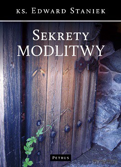Sekrety modlitwy - Edward Staniek [KSIĄŻKA]