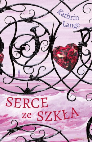 Serce ze szkła (Tom 1) - Kathrin Lange [KSIĄŻKA]
