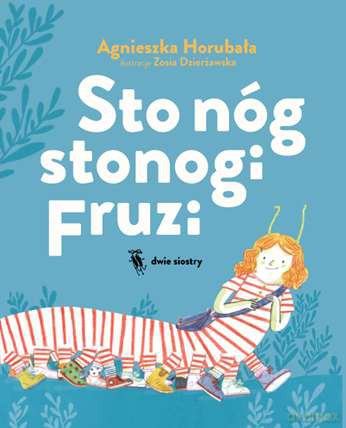 Sto nóg stonogi Fruzi - Agnieszka Horubała, Zosia Dzierżawska (twarda) [KSIĄŻKA]